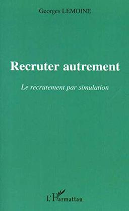 Recruter autrement : le recrutement par simulation