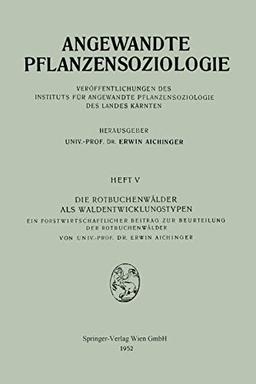 Die Rotbuchenwälder als Waldentwicklungstypen: Ein forstwissenschaftlicher Beitrag zur Beurteilung der Rotbuchenwälder (Angewandte Pflanzensoziologie) ... (Angewandte Pflanzensoziologie, 5, Band 5)