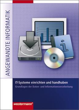 Netzwerke: IT-Systeme einrichten und handhaben: Grundlagen der Daten- und Informationsverarbeitung: Schülerbuch, 1. Auflage, 2007: Grundlagen der ... Angewandte Informatik