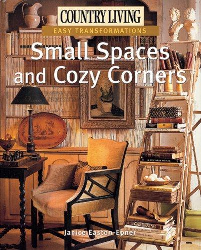 Small Spaces and Cozy Corners (Country Living: Easy Transformations)