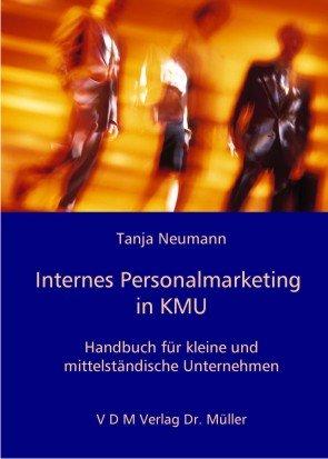 Internes Personalmarketing in KMU: Handbuch für kleine und mittelständische Unternehmen