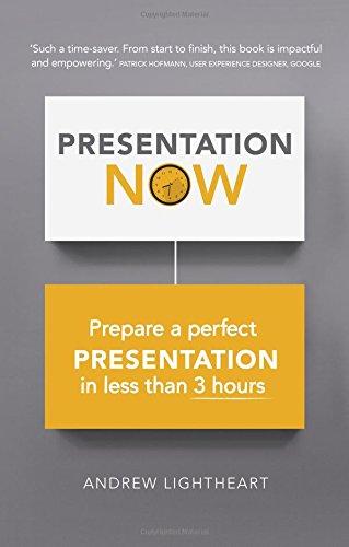 Presentation Now: Prepare a perfect presentation in less than 3 hours