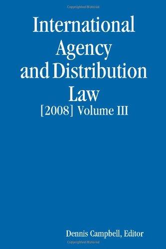 INTERNATIONAL AGENCY AND DISTRIBUTION LAW [2008] Volume III