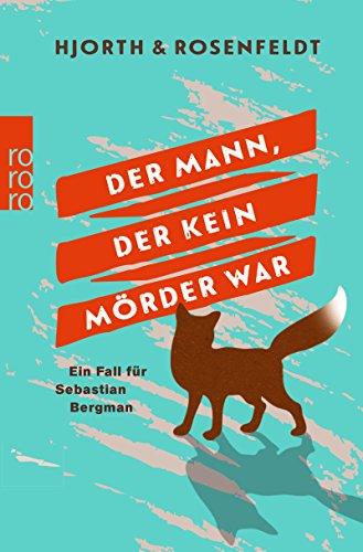 Der Mann, der kein Mörder war (Ein Fall für Sebastian Bergman, Band 1)