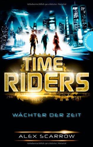 TimeRiders, Band 1: TimeRiders, Wächter der Zeit