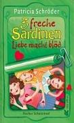 3 freche Sardinen. Liebe macht blöd