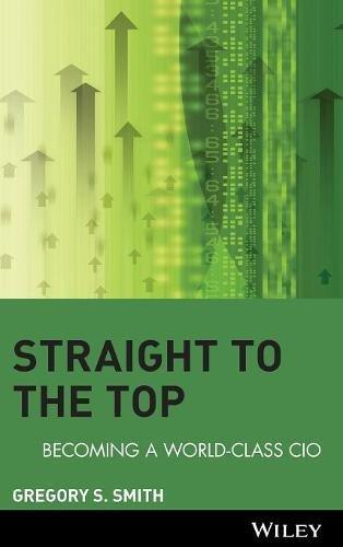 Straight to the Top: Becoming a World-Class CIO