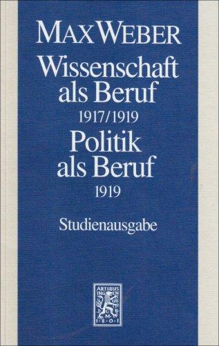 Max Weber Gesamtausgabe. Studienausgabe: Wissenschaft als Beruf 1917/1919. Politik als Beruf 1919: Abt. I/17