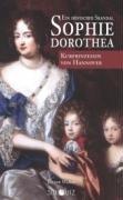 Sophie Dorothea Kurprinzessin von Hannover: Ein höfischer Skandal