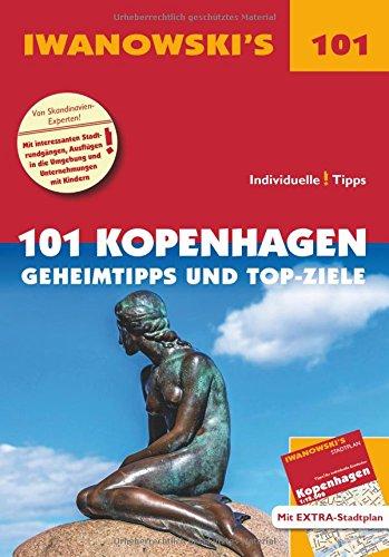 101 Kopenhagen - Reiseführer von Iwanowski: Geheimtipps und Top-Ziele. Mit herausnehmbarem Stadtplan (Iwanowski's 101)