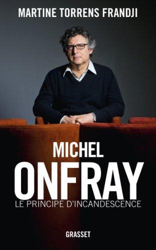 Michel Onfray, le principe d'incandescence