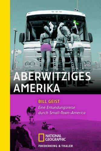 Aberwitziges Amerika: Eine Erkundungsreise durch Small-Town-America