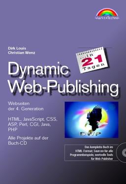 Dynamic Web-Publishing in 21 Tagen . Webseiten der 4. Generation einfach erstellt (in 14/21 Tagen)