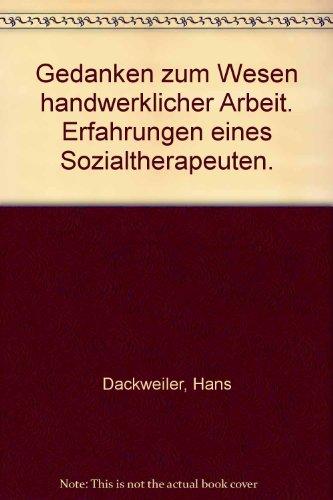 Gedanken zum Wesen handwerklicher Arbeit: Erfahrungen eines Sozialtherapeuten