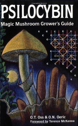 Psilocybin: Magic Mushroom Grower's Guide: A Handbook for Psilocybin Enthusiasts