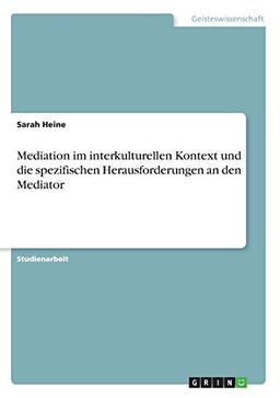 Mediation im interkulturellen Kontext und die spezifischen Herausforderungen an den Mediator