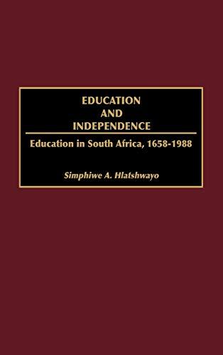 Education and Independence: Education in South Africa, 1658-1988 (Contributions in Afro-american & African Studies)