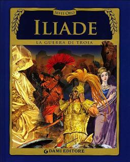 Iliade. La guerra di Troia