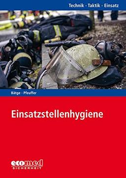 Einsatzhygiene: Reihe: Technik - Taktik - Einsatz