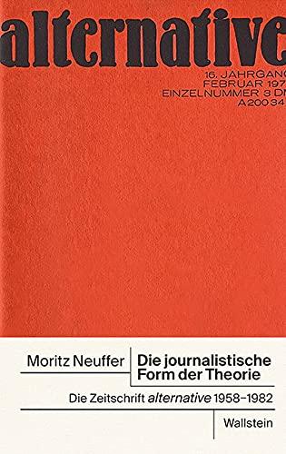 Die journalistische Form der Theorie: Die Zeitschrift »alternative«, 1958-1982