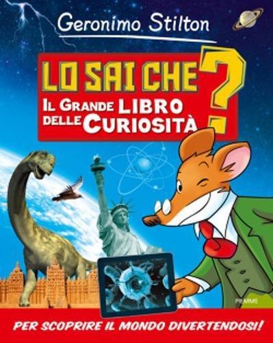 Lo sai che? Il grande libro delle curiosità: Lo sai che? Il grande libro delle curiosita