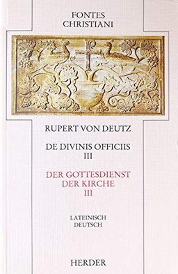 Der Gottesdienst der Kirche 3 / De divinis officiis 3: Liber de divinis officiis = Der Gottesdienst der Kirche [III]: 3. Teilband - Auf der ... Haacke (Fontes Christiani 2. Folge, Leinen)