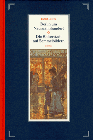 Berlin um Neunzehnhundert. Die Kaiserstadt auf Sammelbildern