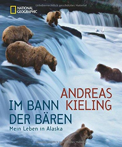 Im Bann der Bären: Mein Leben in Alaska