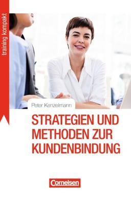 Training kompakt: Strategien und Methoden zur Kundenbindung