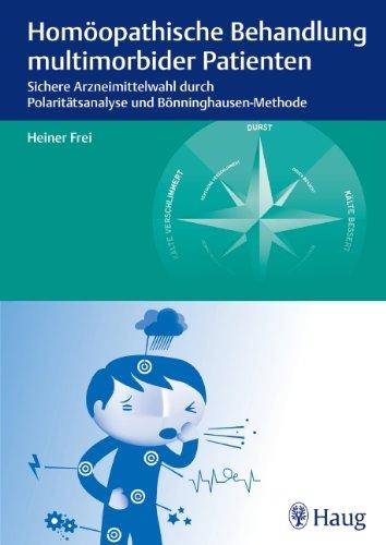 Homöopathische Behandlung multimorbider Patienten: Sichere Arzneimittelwahl durch Polaritätsanalyse und Bönninghausen-Methode