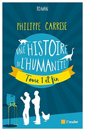 Une histoire de l'humanité : tome 1 et fin