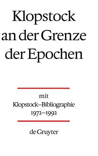 Klopstock an der Grenze der Epochen: Mit Klopstock-Bibliographie 1972-1992 v. Helmut Riege