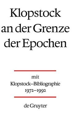 Klopstock an der Grenze der Epochen: Mit Klopstock-Bibliographie 1972-1992 v. Helmut Riege