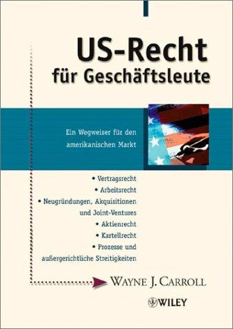 US- Recht für Geschäftsleute. Ein Wegweiser für den amerikanischen Markt