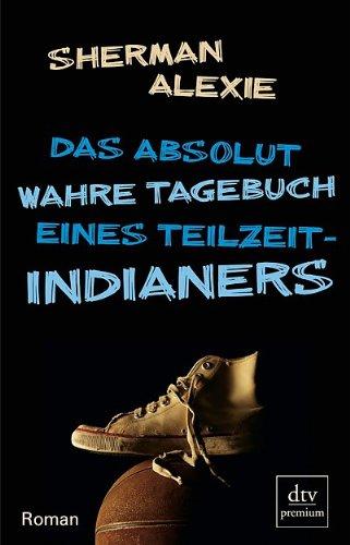 Das absolut wahre Tagebuch eines Teilzeit-Indianers: Roman