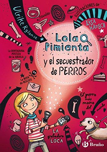 Lola Pimienta 1. Lola Pimienta y el secuestrador de perros (Castellano - A PARTIR DE 8 AÑOS - PERSONAJES - Lola Pimienta)