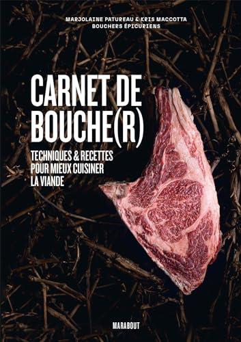 Carnet de bouche(r) : techniques & recettes pour mieux cuisiner la viande