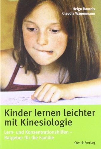 Kinder lernen leichter mit Kinesiologie: Lern- und Konzentrationshilfen - Ratgeber für die Familie