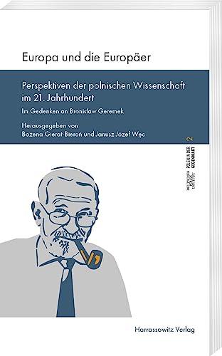 Europa und die Europäer: Perspektiven der polnischen Wissenschaft im 21. Jahrhundert (Polen in der Gegenwart: Schriftenreihe des Deutschen Polen-Instituts)