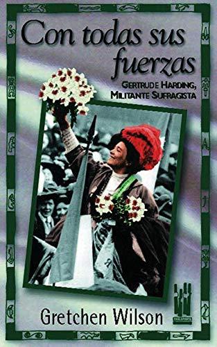 Con todas sus fuerzas : Gertrude Harding, militante sufragista: Hertrude Harding, militante sufragista (GEBARA, Band 47)