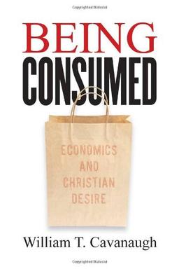 Being Consumed: Economics and Christian Desire