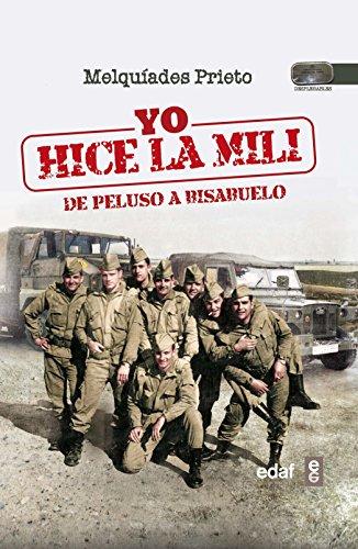 Yo hice la mili : de peluso a bisabuelo (Biblioteca del recuerdo)