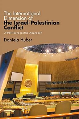 International Dimension of the Israel-Palestinian Conflict, The: A Post-Eurocentric Approach