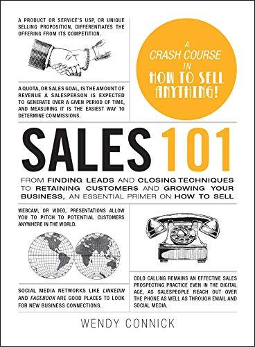 Sales 101: From Finding Leads and Closing Techniques to Retaining Customers and Growing Your Business, an Essential Primer on How to Sell (Adams 101)