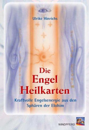 Die Engel-Heilkarten: Kraftvolle Engelenergie aus den Sphären der Elohim