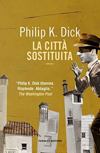 La città sostituita (Collezione immaginario Dick)