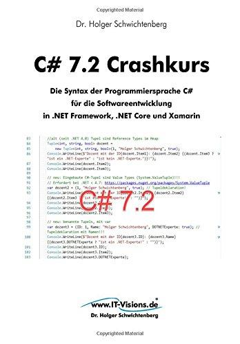 C# 7.2 Crashkurs: Die Syntax der Programmiersprache C# für die Softwareentwicklung in .NET Framework, .NET Core und Xamarin (C# Crashkurs)