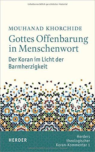 Gottes Offenbarung in Menschenwort: Der Koran im Licht der Barmherzigkeit (Herders Theologischer Koran-Kommentar)