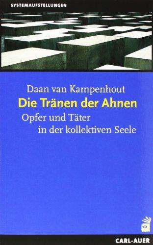 Die Tränen der Ahnen: Opfer und Täter in der kollektiven Seele