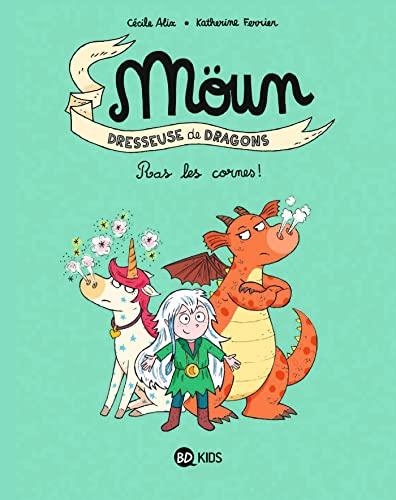 Möun : dresseuse de dragons. Vol. 3. Ras les cornes !